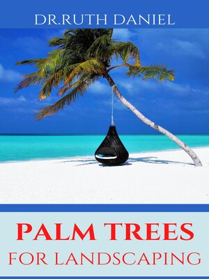 cover image of The Palm Trees for Landscaping Guide